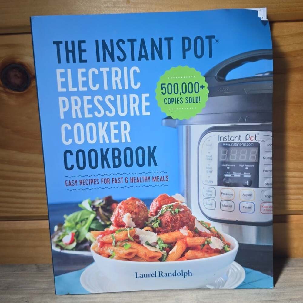 The Instant Pot Electric Pressure Cooker Cookbook: Easy Recipes for Fast & H...